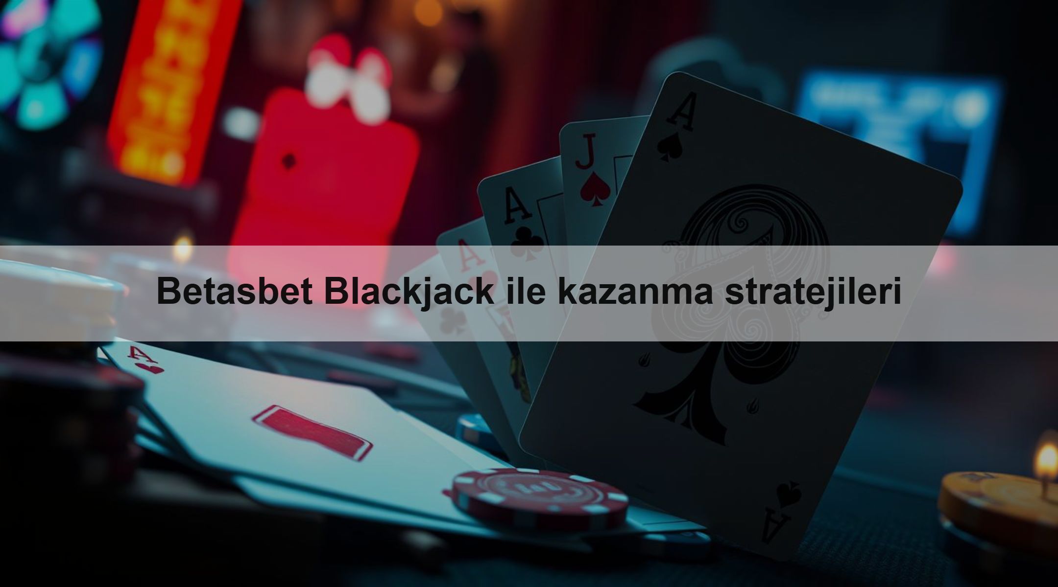 Betasbet Blackjack ile kazanma stratejileri